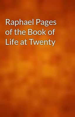 Raphael; Or, Pages of the Book of Life at Twenty